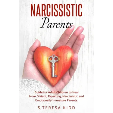 Narcissistic Parents: Guide for Adult Children to Heal from Distant, Rejecting, Narcissistic and Emotionally Immature Parents.