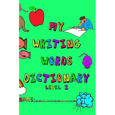 My Writing Words Dictionary Level 2: Spelling Dictionary for Third through Fifth Grade Students