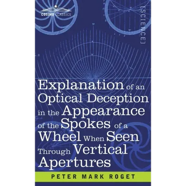 Explanation of an Optical Deception in the Appearance of the Spokes of a Wheel when seen through Vertical Apertures