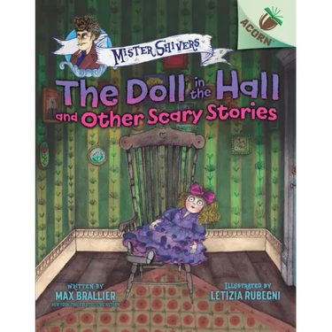 The Doll in the Hall and Other Scary Stories: An Acorn Book (Mister Shivers #3): Volume 3