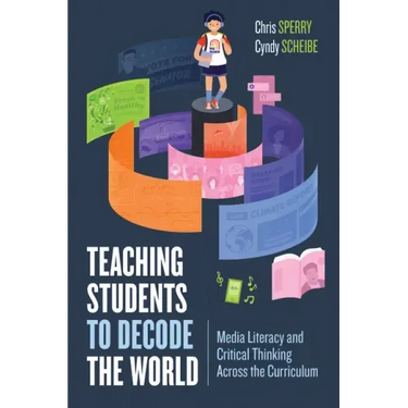 Teaching Students to Decode the World: Media Literacy and Critical Thinking Across the Curriculum