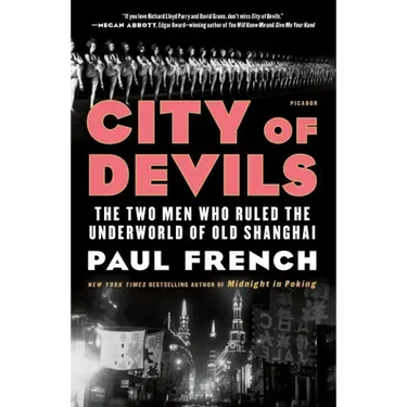 City of Devils: The Two Men Who Ruled the Underworld of Old Shanghai