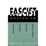Fascist Modernism: Aesthetics, Politics, and the Avant-Garde