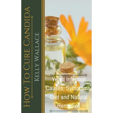 How To Cure Candida - Yeast Infection Causes, Symptoms, Diet & Natural Remedies