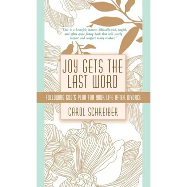Joy Gets the Last Word: Following God's Plan for Your Life After Divorce