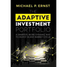 The Adaptive Investment Portfolio: A Smarter, More Dynamic Way to Invest in Any Market Cycle