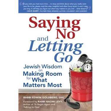 Saying No and Letting Go: Jewish Wisdom on Making Room for What Matters Most