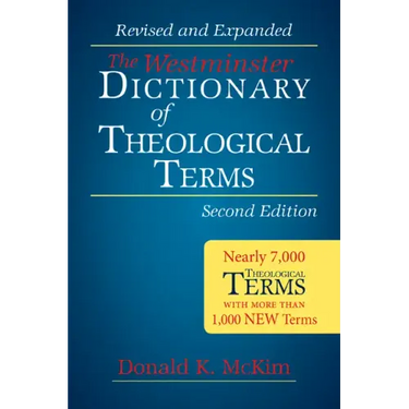 The Westminster Dictionary of Theological Terms, Second Edition: Revised and Expanded
