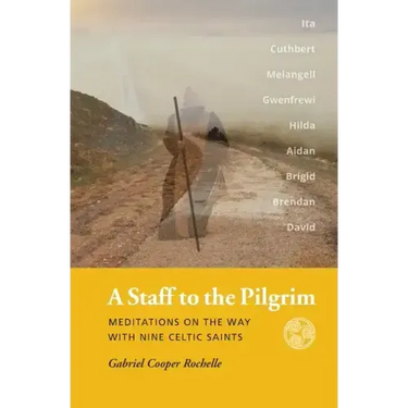 A Staff to the Pilgrim: Meditations on the Way with Nine Celtic Saints