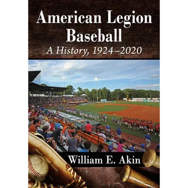 American Legion Baseball: A History, 1924-2020