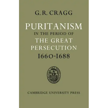 Puritanism in the Period of the Great Persecution 1660 1688