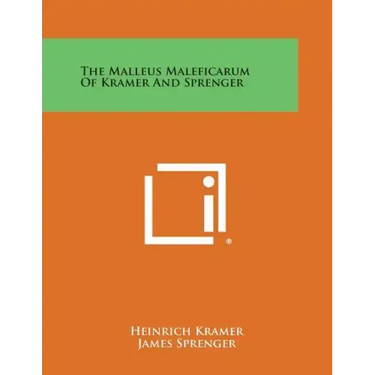 The Malleus Maleficarum of Kramer and Sprenger
