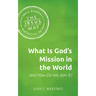 What Is God's Mission in the World and How Do We Join It?