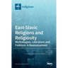 East-Slavic Religions and Religiosity: Mythologies, Literature and Folklore: A Reassessment