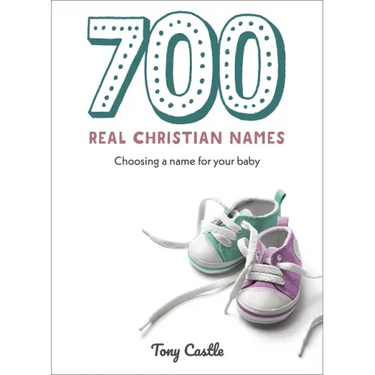 700 Real Christian Names: Choosing a Name for Your Baby