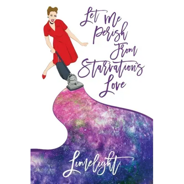 Let Me Perish from Starvation's Love