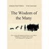 The Wisdom of the Many: How to create Self-Organisation and how to use Collective Intelligence in Companies and in Society From Management to ManagemA