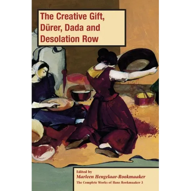 The Creative Gift, Dürer, Dada and Desolation Row, PB (vol3)