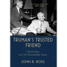 Truman's Trusted Friend: Charlie Ross and His Remarkable Sisters