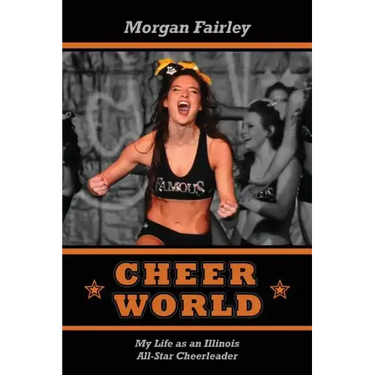 Cheer World: My Life as an Illinois All-Star Cheerleader