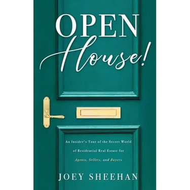 Open House!: An Insider's Tour of the Secret World of Residential Real Estate for Agents, Sellers, and Buyers