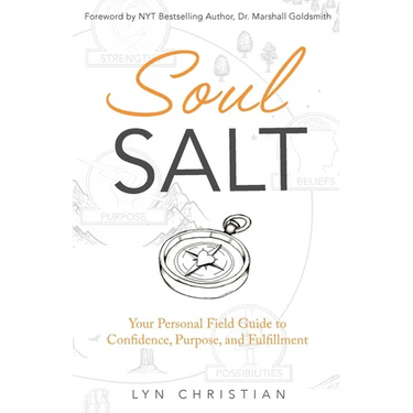 Soul Salt: Your Personal Field Guide to Confidence, Purpose, and Fulfillment