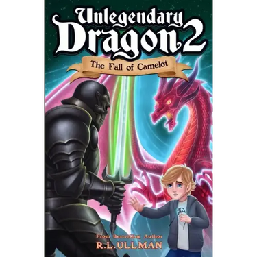 Unlegendary Dragon 2: The Fall of Camelot