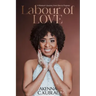 Labour of Love: A Woman's Personal Journey from Pain to Purpose