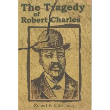 The Tragedy of Robert Charles