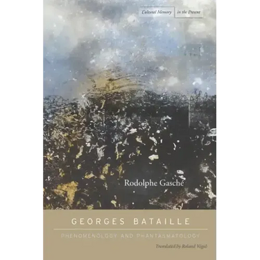Georges Bataille: Phenomenology and Phantasmatology