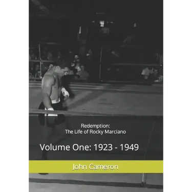 Redemption: The Life of Rocky Marciano: Volume One: 1923 - 1949