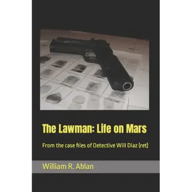 The Lawman: Life on Mars: From the case files of Detective Will Diaz (ret)