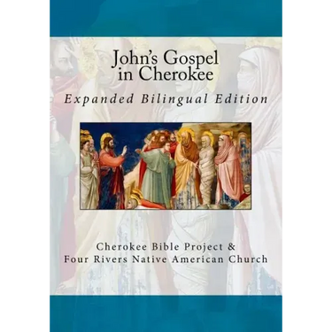 John's Gospel in Cherokee: Expanded Bilingual Edition