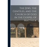 The Jews, the Gentiles, and the Church of God in the Gospel of Matthew