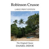 Robinson Crusoe - Large Print Edition - The Original Classic