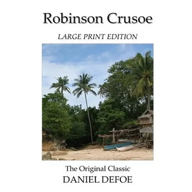 Robinson Crusoe - Large Print Edition - The Original Classic