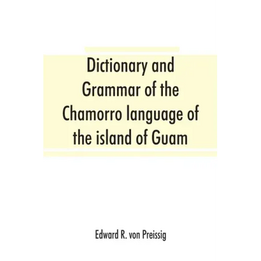 Dictionary and grammar of the Chamorro language of the island of Guam