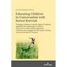 Educating Children in Conversation with Janusz Korczak: Pedagogy of Respect and the rights of children applied in the orphanage in Warsaw from 1912 to