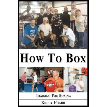 How To Box: A Boxing and Training Handbook