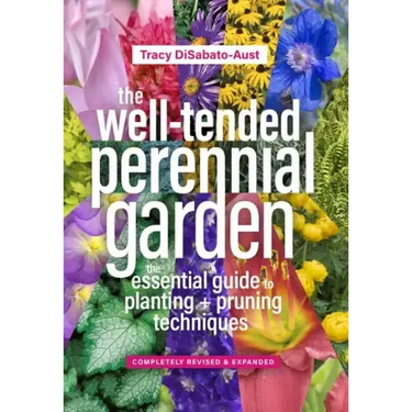 The Well-Tended Perennial Garden: The Essential Guide to Planting and Pruning Techniques, Third Edition