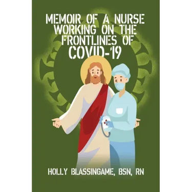 Memoir of a Nurse Working On the Frontlines of COVID-19
