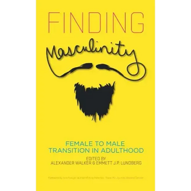 Finding Masculinity - Female to Male Transition in Adulthood