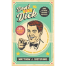 Don't Be a Dick and Other Sound Advice: 69 Practical Ways of Making the World a Kinder, More Loving Place