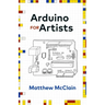 Arduino for Artists: How to Create Stunning Multimedia Art with Electronics