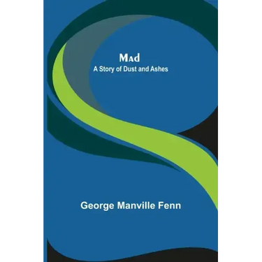 Mad: A Story of Dust and Ashes