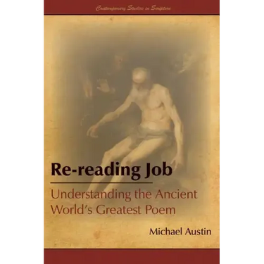 Re-Reading Job: Understanding the Ancient World's Greatest Poem