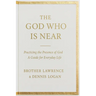 The God Who Is Near: Practicing the Presence of God - A Guide for Everyday Life