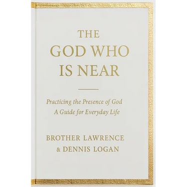 The God Who Is Near: Practicing the Presence of God - A Guide for Everyday Life