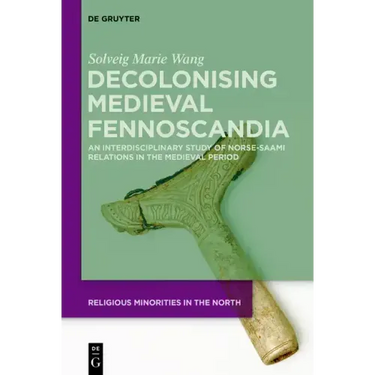Decolonising Medieval Fennoscandia: An Interdisciplinary Study of Norse-Saami Relations in the Medieval Period