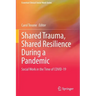 Shared Trauma, Shared Resilience During a Pandemic: Social Work in the Time of Covid-19